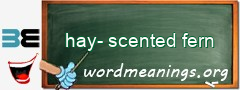 WordMeaning blackboard for hay-scented fern